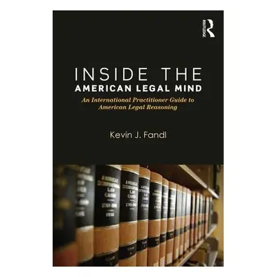 "Inside the American Legal Mind: An International Practitioner Guide to American Legal Reasoning