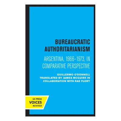 "Bureaucratic Authoritarianism: Argentina 1966-1973 in Comparative Perspective" - "" ("O'Donnell