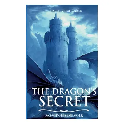 "The Dragon's Secret: Das vergessene Volk" - "" ("Voigtlnder Daniel")