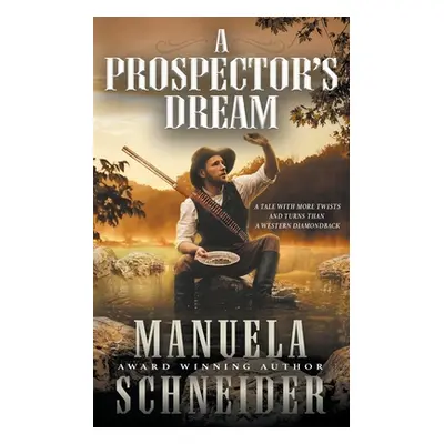 "A Prospector's Dream" - "" ("Schneider Manuela")