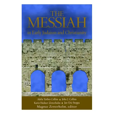 "The Messiah: In Early Judaism and Christianity" - "" ("Zetterholm Magnus")