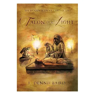 "The Brazen Serpent Chronicles: Talon of Light" - "" ("Baird R. Dennis")