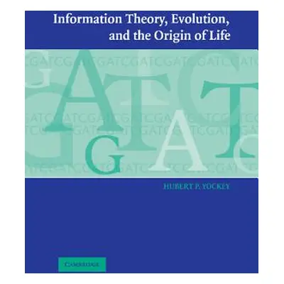 "Information Theory, Evolution, and The Origin of Life" - "" ("Yockey Hubert P.")