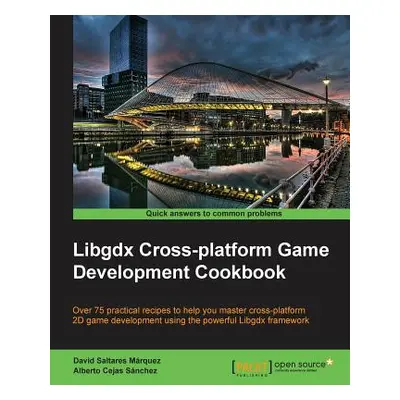 "Libgdx Cross-platform Development Cookbook" - "" ("Saltares Mrquez David")