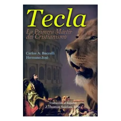 "Tecla: La primera mrtir del Cristianismo" - "" ("Baccelli Carlos a.")