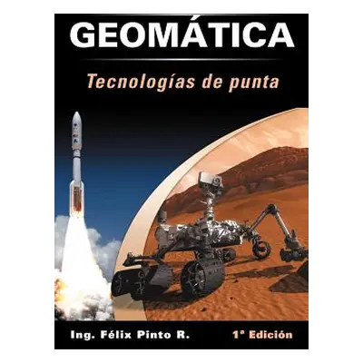 "Geomatica Tecnologias de Punta: 1 Edicion" - "" ("Pinto R. Ing F.")