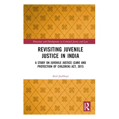 "Revisiting Juvenile Justice in India: A Study on Juvenile Justice (Care and Protection of Child