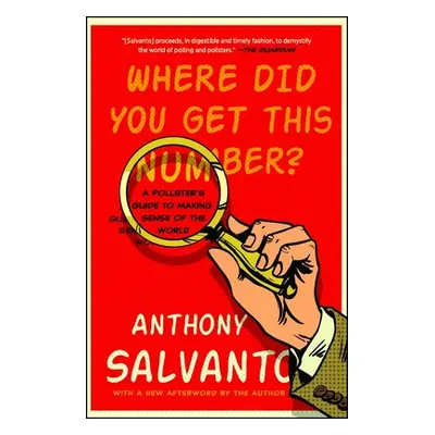 "Where Did You Get This Number?: A Pollster's Guide to Making Sense of the World" - "" ("Salvant