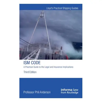 "The ISM Code: A Practical Guide to the Legal and Insurance Implications" - "" ("Anderson Phil")