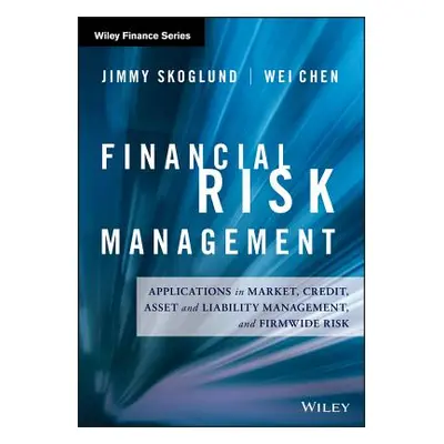 "Financial Risk Management: Applications in Market, Credit, Asset and Liability Management and F