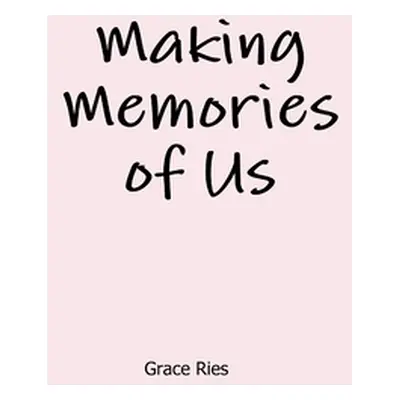 "Making Memories of Us" - "" ("Ries Grace")