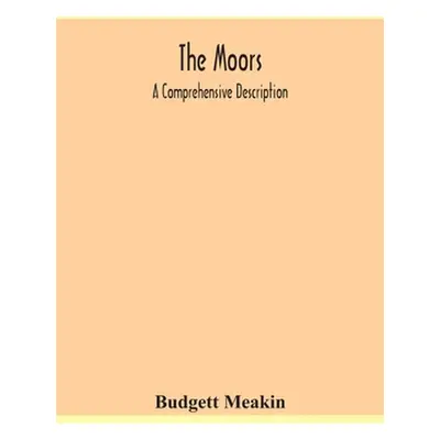 "The Moors; a comprehensive description" - "" ("Meakin Budgett")