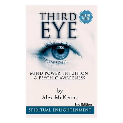 "Third Eye: Third Eye, Mind Power, Intuition & Psychic Awareness: Spiritual Enlightenment" - "" 