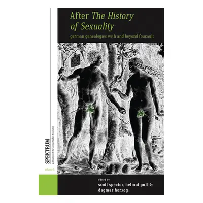 "After the History of Sexuality: German Genealogies with and Beyond Foucault" - "" ("Spector Sco