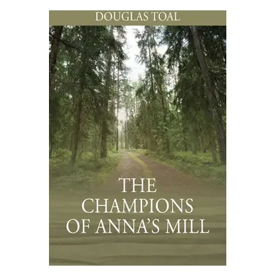 "The Champions of Anna's Mill" - "" ("Toal Douglas")