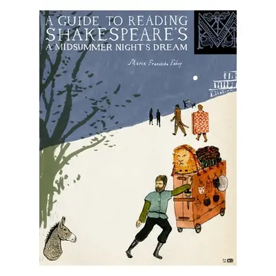 "A Guide to Reading Shakespeare's A Midsummer Night's Dream" - "" ("Fahey Maria Franziska")