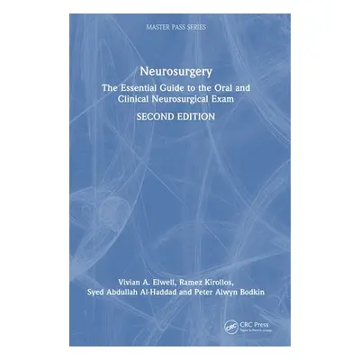 "Neurosurgery: The Essential Guide to the Oral and Clinical Neurosurgical Exam" - "" ("Elwell Vi