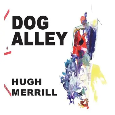 "Dog Alley" - "" ("Merrill Hugh")