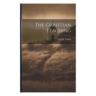 "The Christian Teaching" - "" ("Tolsto Lyof N.")