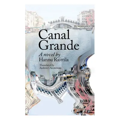 "Canal Grande. Hannu Raittila.Translated by Andrew Chesterman: Kaunokirjallisuus" - "" ("Chester