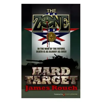 "Hard Target: The Zone" - "" ("Rouch James")