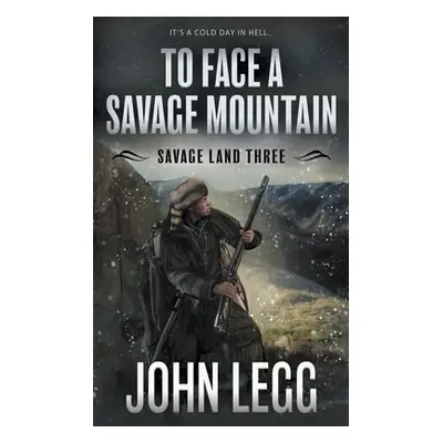 "To Face a Savage Winter: A Mountain Man Classic Western" - "" ("Legg John")