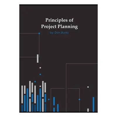 "Principles of Project Planning" - "" ("Burks Don")