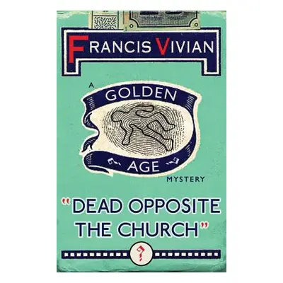 "Dead Opposite the Church: A Golden Age Mystery" - "" ("Vivian Francis")