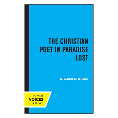 "The Christian Poet in Paradise Lost" - "" ("Riggs William G.")