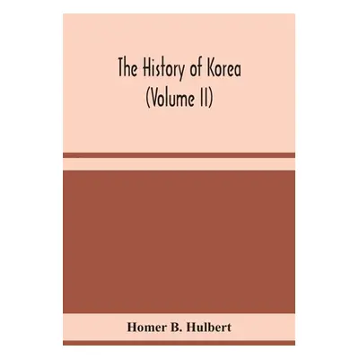 "The history of Korea (Volume II)" - "" ("B. Hulbert Homer")