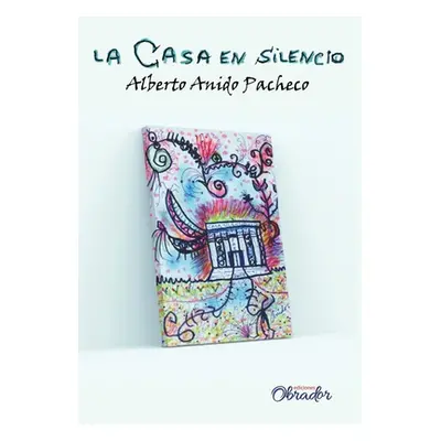 "La Casa en silencio" - "" ("Anido Pacheco Alberto")