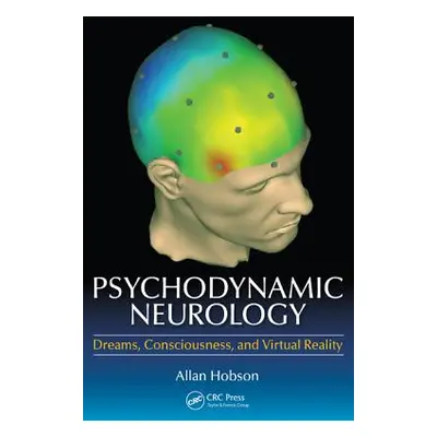 "Psychodynamic Neurology: Dreams, Consciousness, and Virtual Reality" - "" ("Hobson Allan")