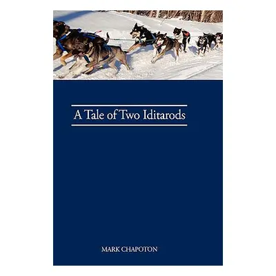 "A Tale of Two Iditarods" - "" ("Chapoton C. Mark")