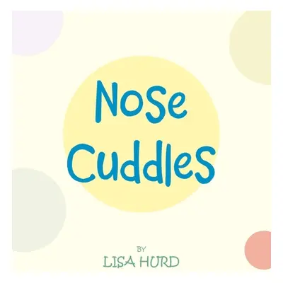 "Nose Cuddles" - "" ("Hurd Lisa")