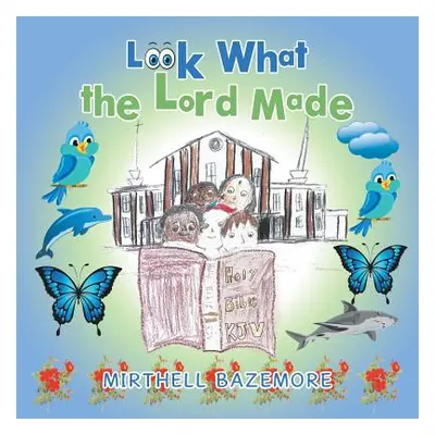 "Look What the Lord Made" - "" ("Bazemore Mirthell")