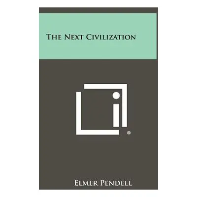 "The Next Civilization" - "" ("Pendell Elmer")