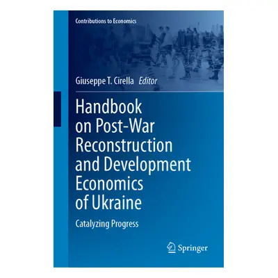 "Handbook on Post-War Reconstruction and Development Economics of Ukraine: Catalyzing Progress" 