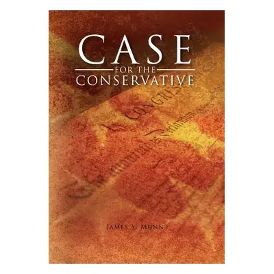 "Case for the Conservative" - "" ("Munn James S.")