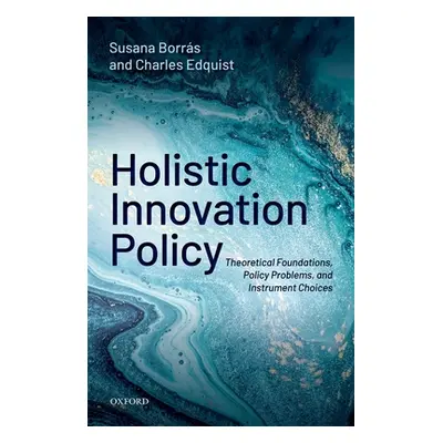 "Holistic Innovation Policy: Theoretical Foundations, Policy Problems, and Instrument Choices" -