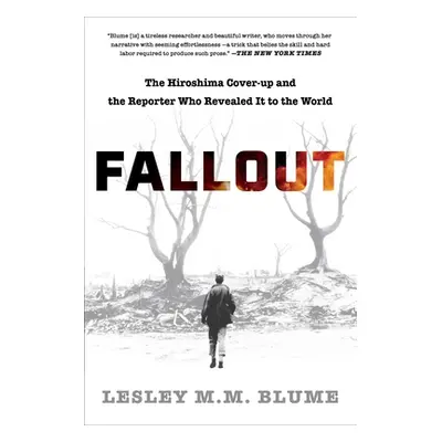 "Fallout: The Hiroshima Cover-Up and the Reporter Who Revealed It to the World" - "" ("Blume Les