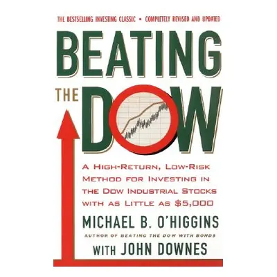 "Beating the Dow Revised Edition: A High-Return, Low-Risk Method for Investing in the Dow Jones 