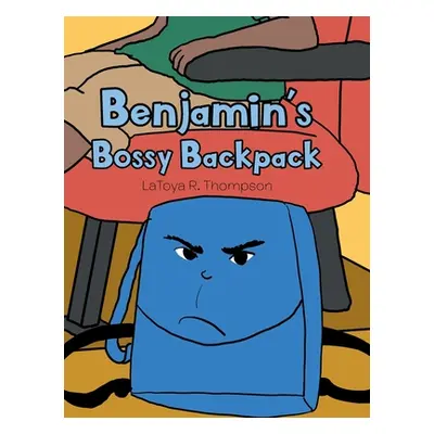 "Benjamin's Bossy Backpack" - "" ("Thompson Latoya R.")