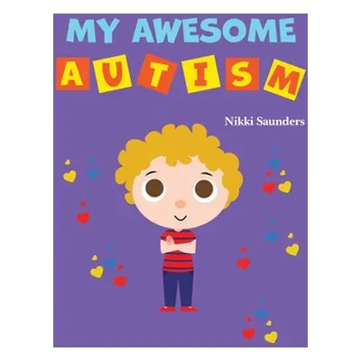 "My Awesome Autism" - "" ("Saunders Nikki")