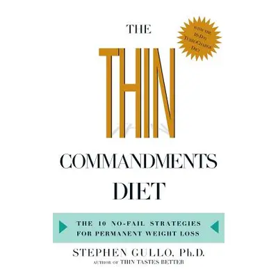 The Thin Commandments Diet: The Ten No-Fail Strategies for Permanent Weight Loss (Gullo Stephen)