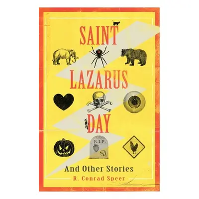 "Saint Lazarus Day and Other Stories" - "" ("Speer Robin Conrad")