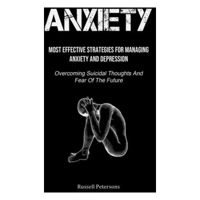 "Anxiety: Most Effective Strategies For Managing Anxiety And Depression