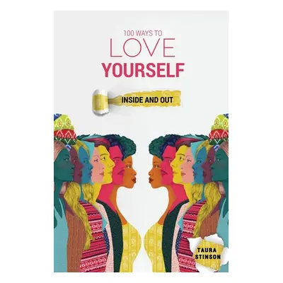 "100 Ways to Love Yourself: Inside and Out" - "" ("Stinson Taura")