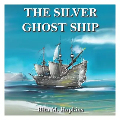 "The Silver Ghost Ship" - "" ("Hopkins Rita M.")