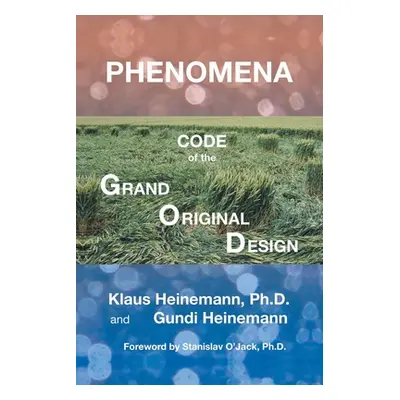 "Phenomena: Code of the Grand Original Design" - "" ("Heinemann Klaus")