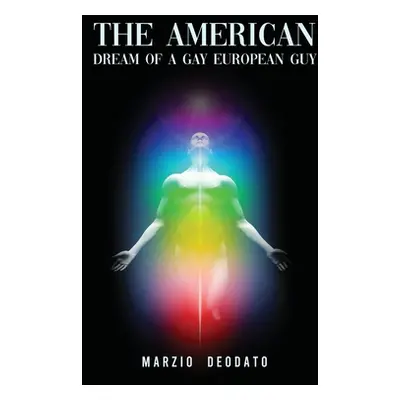 "The American Dream of a Gay European Guy" - "" ("Deodato Marzio")